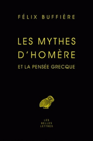 Kniha Les Mythes D'Homere Et La Pensee Grecque Felix Buffiere