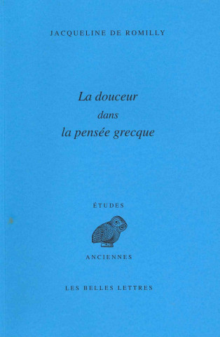 Könyv La Douceur Dans La Pensee Grecque Jacqueline De Romilly