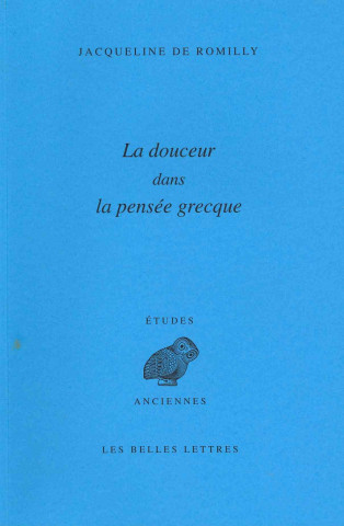 Libro La Douceur Dans La Pensee Grecque Jacqueline De Romilly