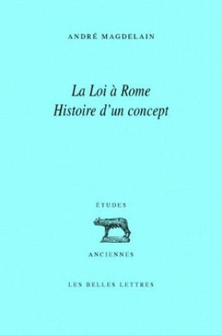 Könyv La Loi a Rome: Histoire D'Un Concept Andre Magdelain