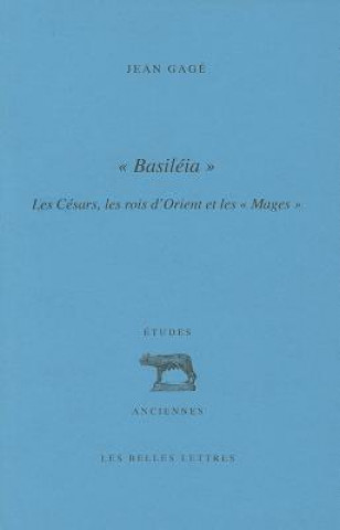 Knjiga Basileia: Les Cesars, Les Rois D'Orient Et Les Mages Jean Gage