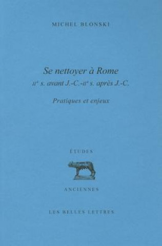 Kniha Se Nettoyer a Rome (IIe Siecle AV. J.-C.- IIe Siecle AP. J.-C.) Michel Blonski