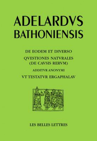 Kniha L'Un Et Le Divers, Questions Sur La Nature, Avec En Complement Comme L'Atteste Ergaphalau: de Eodem Et Diverso, Questiones Naturales, Avec En Compleme Adelard De Bath