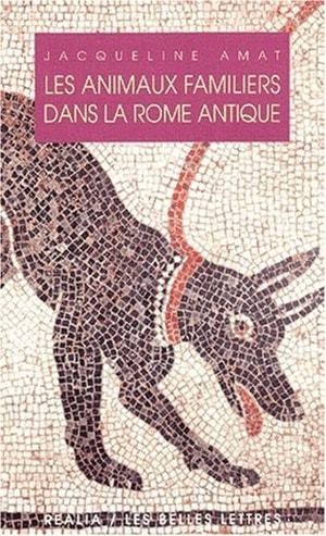 Kniha Les Animaux Familiers Dans La Rome Antique Jacqueline Amat