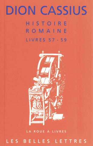 Carte Dion Cassius, Histoire Romaine - Livres 57 a 59 Cassius