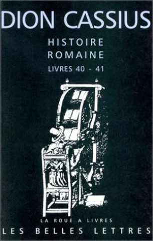 Könyv Dion Cassius, Histoire Romaine - Livres 40 & 41 Cassius Dion