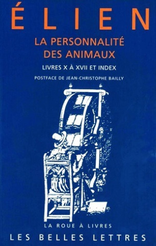Könyv Elien, La Personnalite Des Animaux. Tome II: Livres X a XVII Et Index Arnaud Zucker