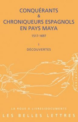 Kniha Conquerants Et Chroniqueurs Espagnols En Pays Maya (1517-1697): Livre I: Decouvertes Francois Baldy