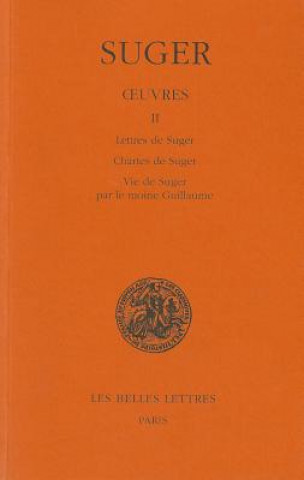 Kniha Oeuvres: Tome II: Lettres de Suger - Chartes de Suger - Vie de Suger Par Le Moine Guillaume F. Gasparri