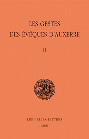 Knjiga Les Gestes Des Eveques D'Auxerre: Tome II Guy Lobrichon