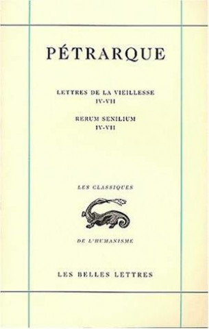 Carte Petrarque, Lettres de La Vieillesse. Tome II, Livres IV-VII / Rerum Senilium, Libri IV-VII Pierre Laurens