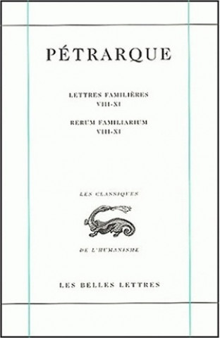 Carte Petrarque, Oeuvres: I.: La Correspondance. Lettres Familieres Tome III. Livres VIII-XI Pierre Laurens