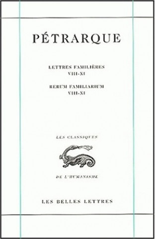 Książka Petrarque, Oeuvres: I.: La Correspondance. Lettres Familieres Tome III. Livres VIII-XI Pierre Laurens