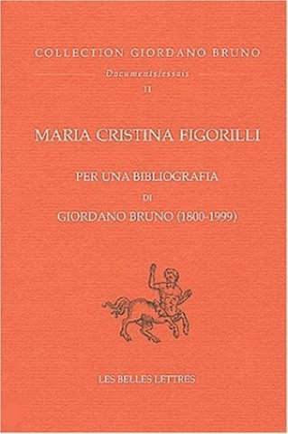 Kniha Per Una Bibliografia Di Giordano Bruno (1800-1999) Figorilli Maria Cristina