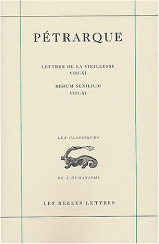 Carte Petrarque, Lettres de La Vieillesse. Tome III, Livres VIII-XI / Rerum Senilium, Libri VIII-XI E. Nota