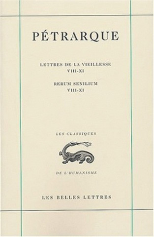 Libro Petrarque, Lettres de La Vieillesse. Tome III, Livres VIII-XI / Rerum Senilium, Libri VIII-XI E. Nota