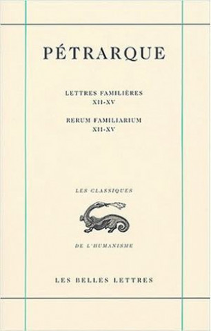 Könyv Petrarque, Lettres Familieres. Tome IV: Livres XII-XV / Rerum Familiarium. Libri XII-XV F. La Brasca