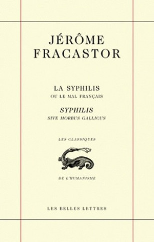 Книга La Syphilis Ou Le Mal Francais: Syphilis Sive Morbus Gallicus Jerome Fracastor