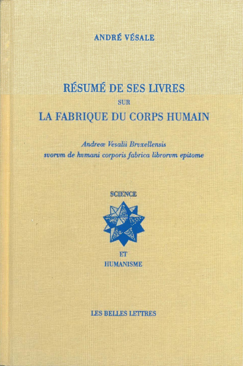 Könyv Resume de Ses Livres Sur La Fabrique Du Corps Humain Andre Vesale