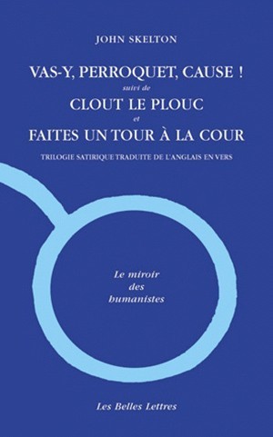 Kniha Vas-Y, Perroquet, Cause !: Suivi de Clout Le Plouc Et Faites Un Tour a la Cour. John Skelton