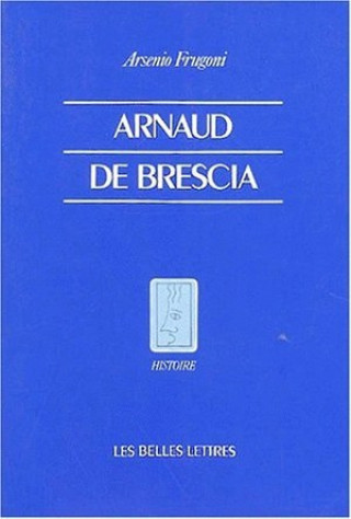 Kniha Arnaud de Brescia Dans Les Sources Du Xiie Siecle Arsenio Frugoni