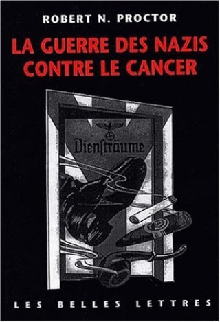 Kniha La Guerre Des Nazis Contre Le Cancer Robert N. Proctor