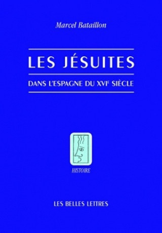 Könyv Les Jesuites Dans L'Espagne Du Xvie Siecle Gilles Bataillon