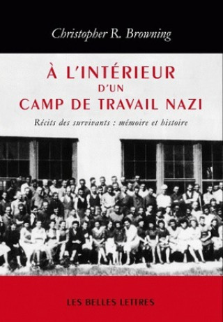 Kniha A L'Interieur D'Un Camp de Travail Nazi Christopher R. Browning