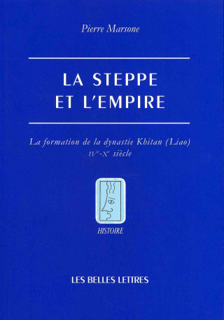 Kniha La Steppe Et L'Empire: La Formation de La Dynastie Khitan (Liao) - Ive-Xe Siecles Pierre Marsone