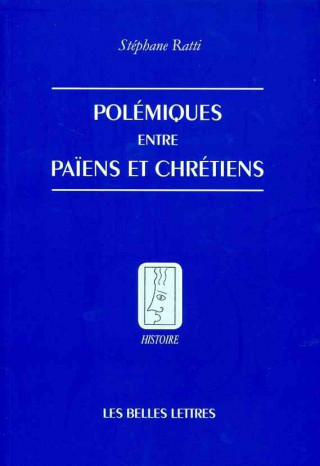 Kniha Polemiques Entre Paiens Et Chretiens Stephane Ratti