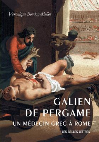 Kniha Galien de Pergame: Un Medicin Grec A Rome Veronique Boudon-Millot
