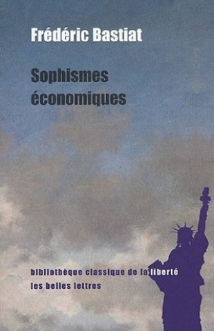 Kniha Sophismes Economiques Frederic Bastiat