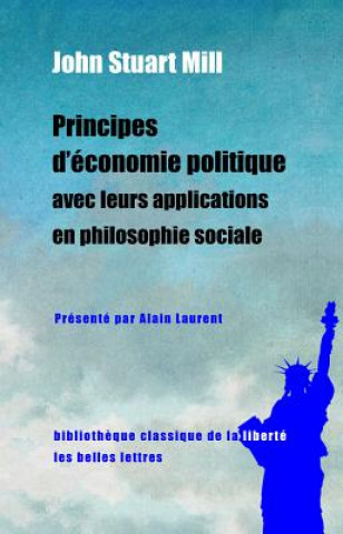 Carte Principes D'Economie Politique Avec Leurs Applications En Philosophie Sociale: Extraits Des Livres IV Et V John Stuart Mill