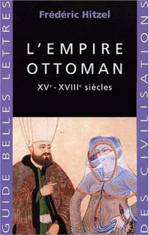 Kniha L'Empire Ottoman: Xve - Xviiie Siecles Frédéric Hitzel