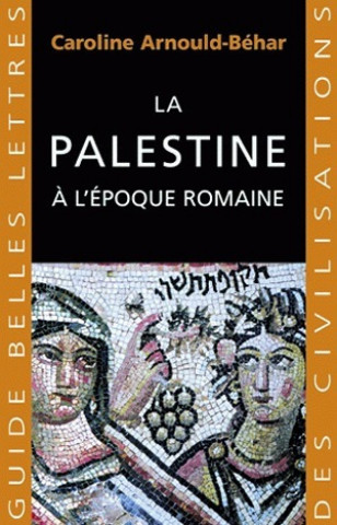 Knjiga La Palestine A L'Epoque Romaine Caroline Arnould-Behar