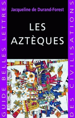 Książka Les Azteques Jacqueline de Durand-Forest