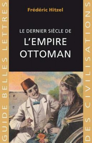 Книга Le Dernier Siecle de L'Empire Ottoman (1789-1923) Frédéric Hitzel