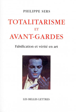 Książka Totalitarisme Et Avant-Gardes: Falsification Et Verite En Art. Philippe Sers