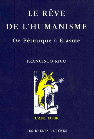 Kniha Le Reve de L'Humanisme: de Petrarque a Erasme. Francisco Rico