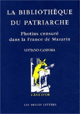 Könyv La Bibliotheque Du Patriarche: Photius Censure Dans La France de Mazarin Luciano Canfora