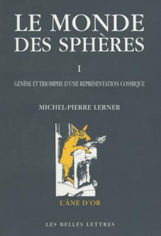 Książka Le Monde Des Spheres: I. Genese Et Triomphe D'Une Representation Cosmique Michel-Pierre Lerner