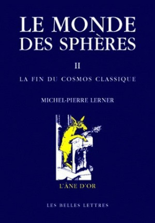 Kniha Le Monde Des Spheres: II. La Fin Du Cosmos Classique Michel-Pierre Lerner