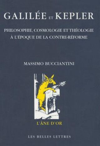 Könyv Galilee Et Kepler: Philosophie, Cosmologie Et Theologie A L'Epoque de La Contre-Reforme Maurice Clavelin