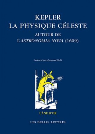 Könyv Kepler: La Physique Celeste: Autour de L'Astronomia Nova (1609) Edouard Mehl