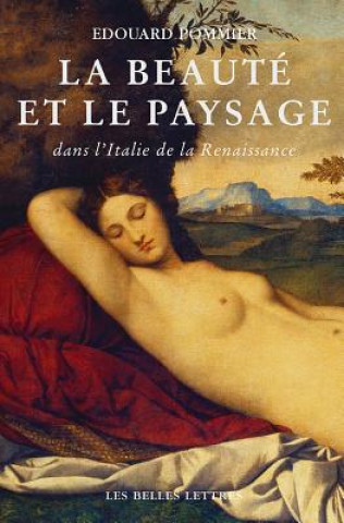Könyv La Beaute Et Le Paysage En Italie a la Renaissance Edouard Pommier