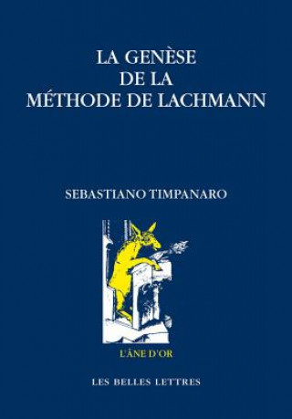 Carte La Genese de La Methode de Lachmann Sebastiano Timpanaro