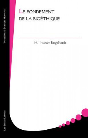 Carte Les Fondements de La Bioethique Hugo Tristram Engelhardt