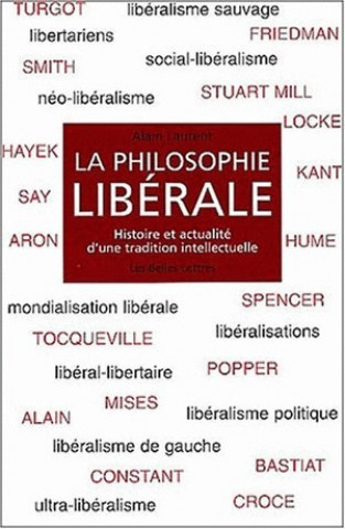 Książka La Philosophie Liberale: Histoire Et Actualite D'Une Tradition Intellectuelle Alain Laurent