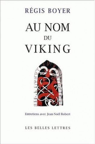 Kniha Au Nom Du Viking: Entretiens Avec Jean-Noel Robert Regis Boyer
