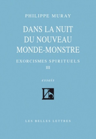 Kniha Dans La Nuit Du Nouveau Monde-Monstre: Exorcismes Spirituels III Philippe Muray